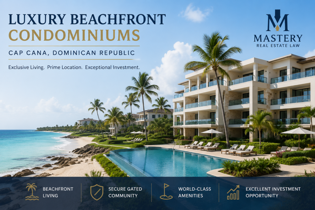 Cap Cana Real Estate Guide: Legal Considerations for Property Buyers and Investors